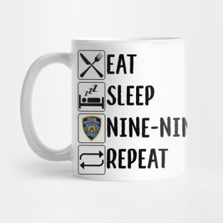 eat, sleep, nine nine, repeat Mug